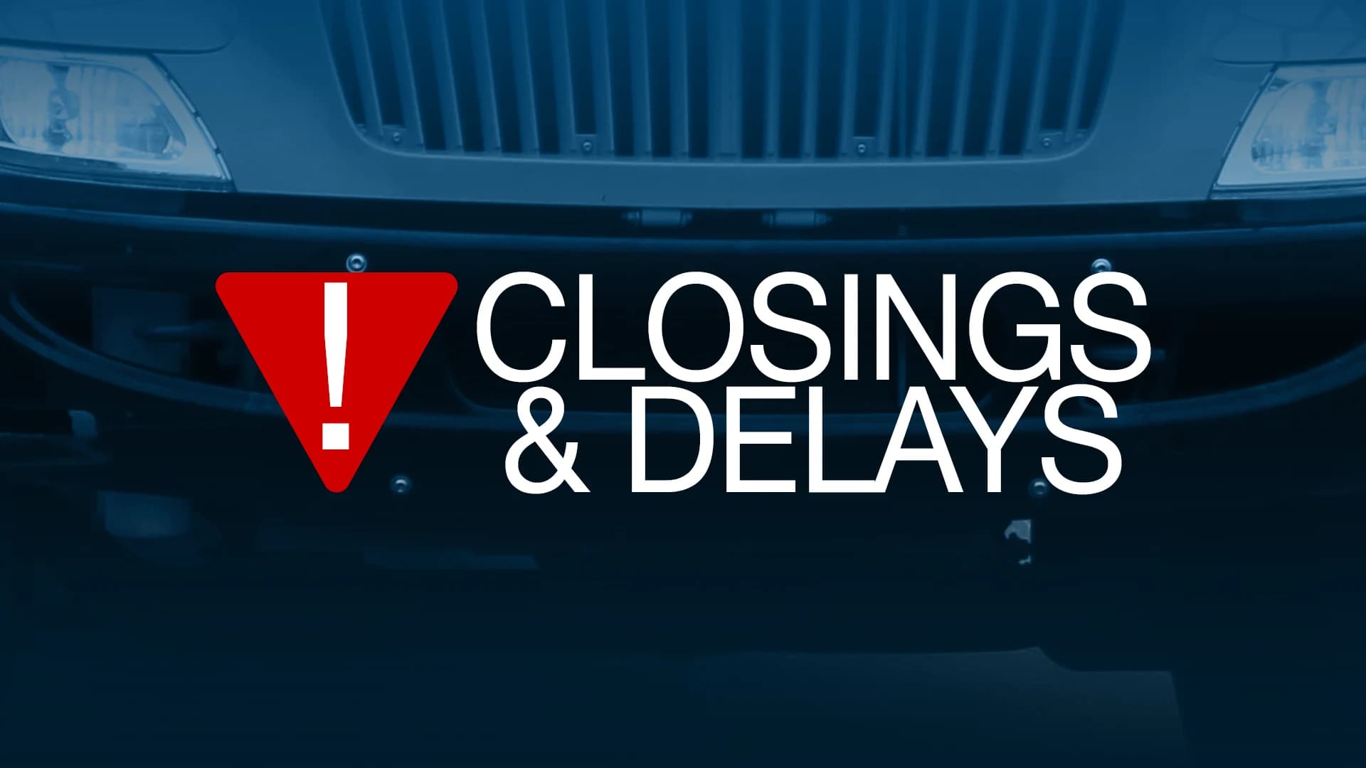 SCHOOL CLOSINGS: Closings, delays and early dismissals